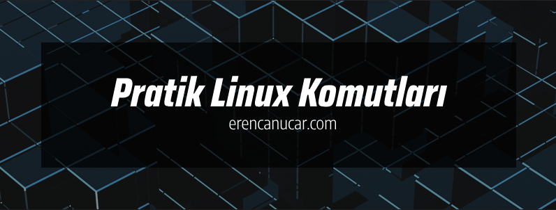 Linux Komutları ile İşlerinizi Kolaylaştırın!